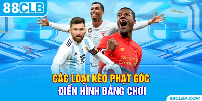 Các loại kèo phạt góc điển hình đáng chơi